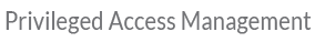 Privileged Access Management